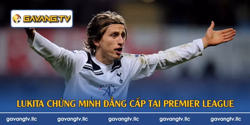 Lukita chứng minh đẳng cấp tại Premier League