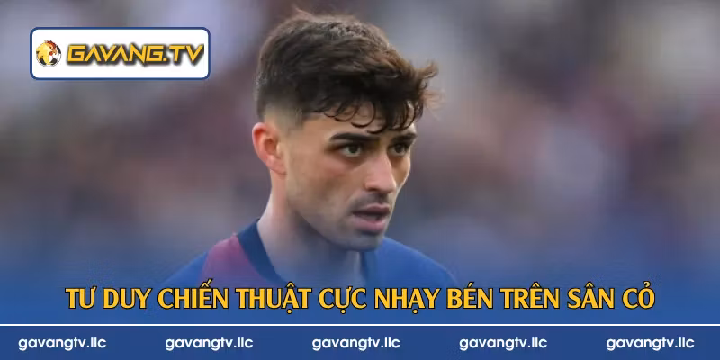 Tư duy chiến thuật cực nhạy bén trên sân cỏ